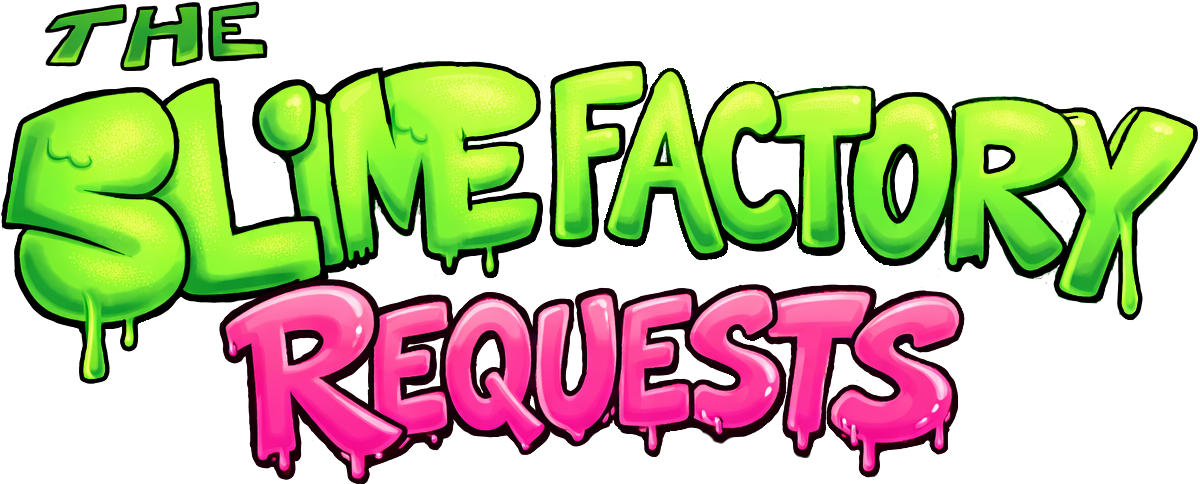 The Slime Factory Requests